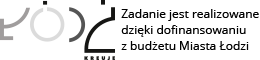 Łódź kreuje. Zadanie jest realizowane dzięki dofinansowaniu z budżetu Miasta Łodzi